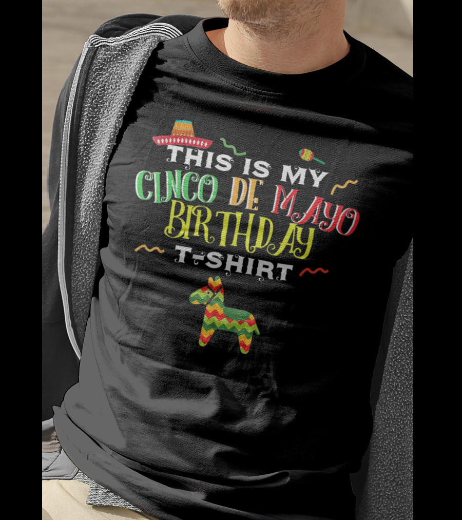 This Is My Cinco De Mayo Birthday T-Shirt May 5th Piñata And Sombrero Festive T-Shirt