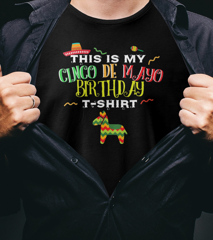 This Is My Cinco De Mayo Birthday T-Shirt May 5th Piñata And Sombrero Festive T-Shirt