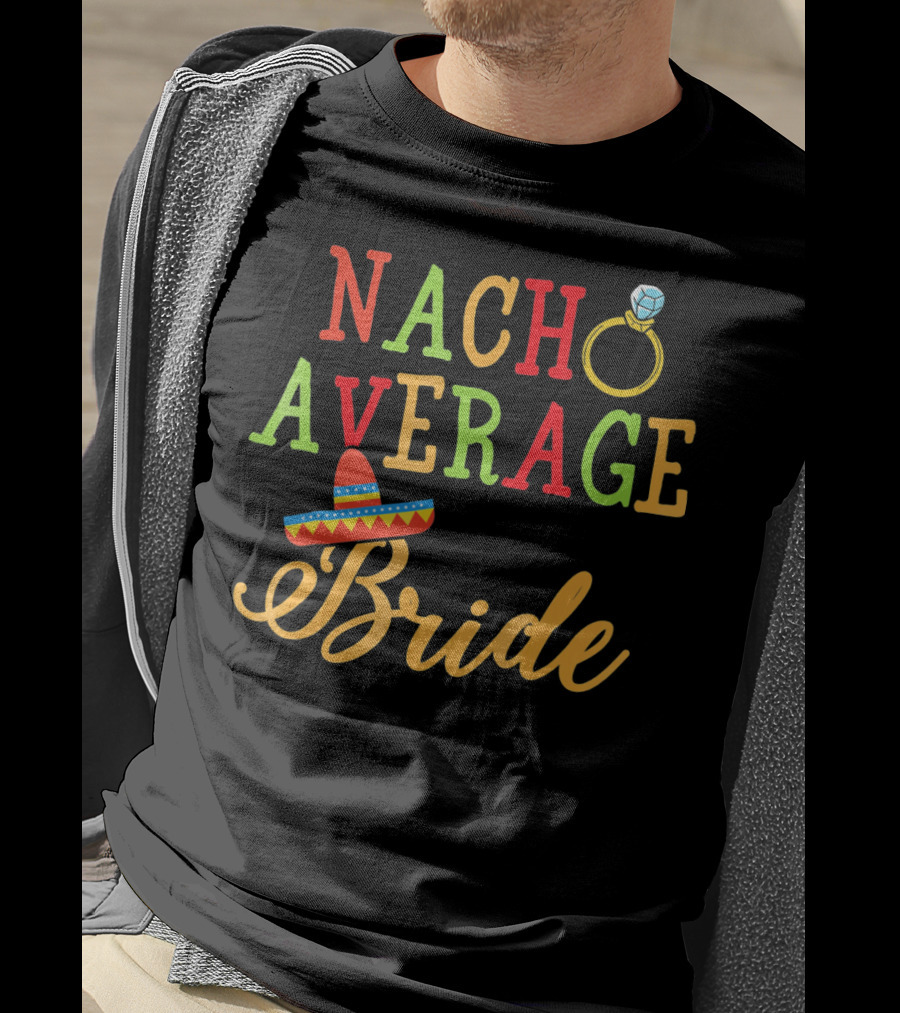 Nacho Average Bride Sombrero Ring Fiesta T-Shirt