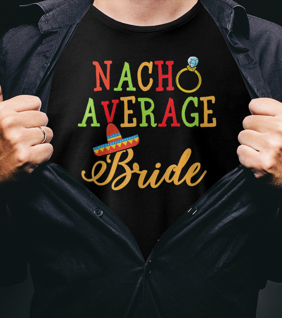 Nacho Average Bride Sombrero Ring Fiesta T-Shirt