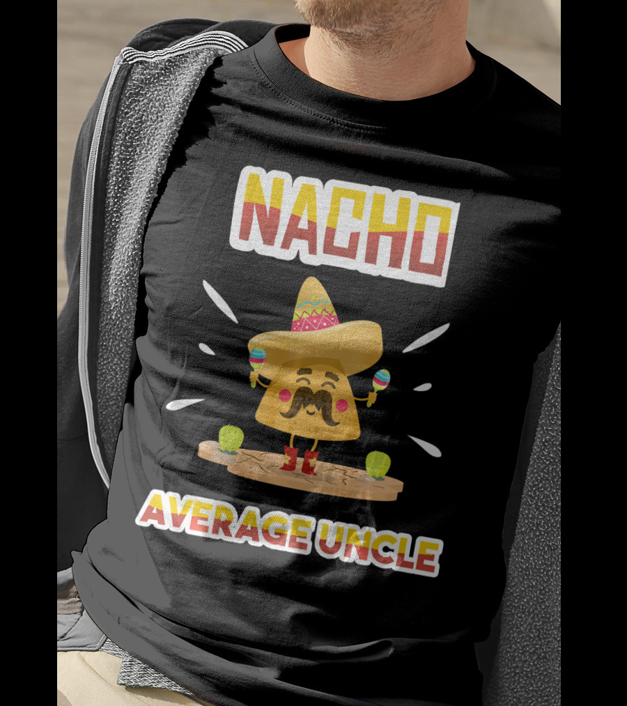 Nacho Average Uncle Sombrero Maracas Cinco De Mayo T-Shirt