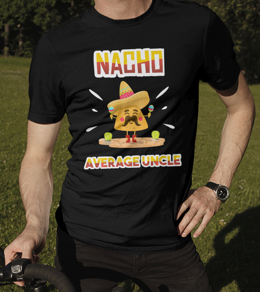 Nacho Average Uncle Sombrero Maracas Cinco De Mayo T-Shirt