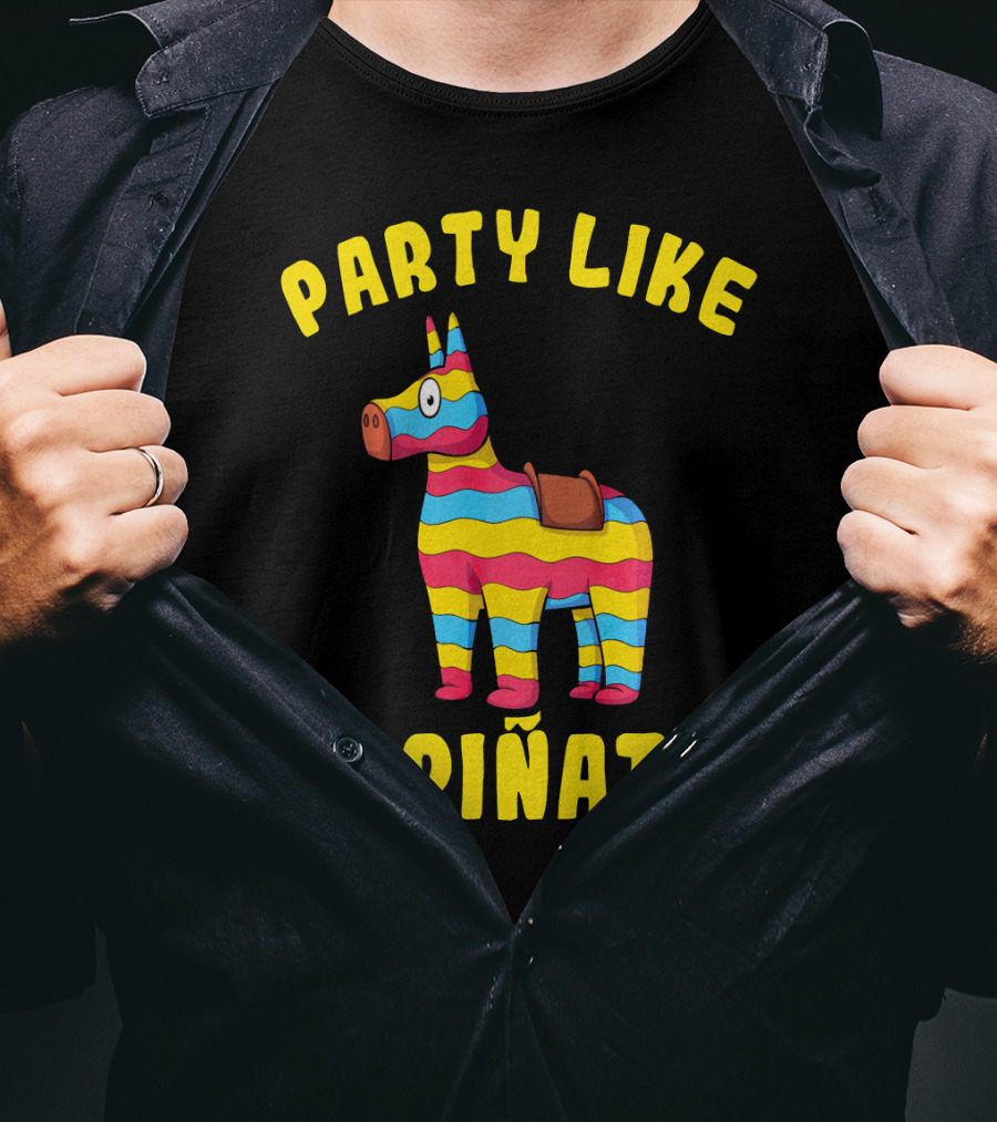 Party Like A Piñata Cinco De Mayo Fiesta T-Shirt