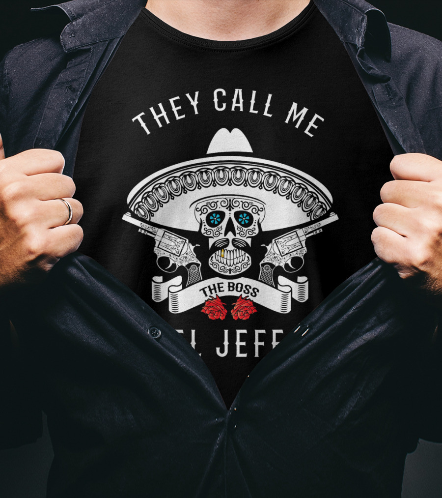 They Call Me The Boss El Jefe Skull Sombrero Guns Roses T-Shirt