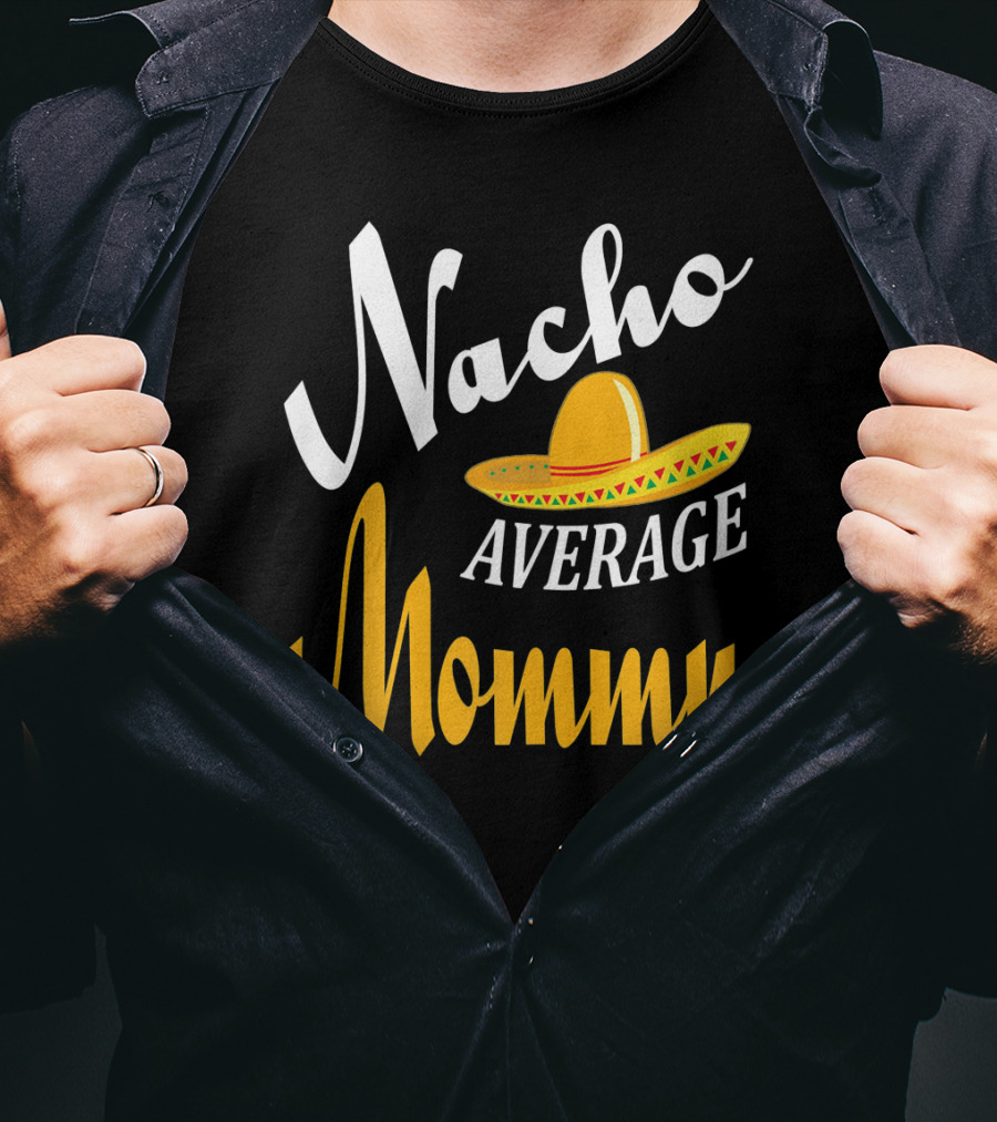 Nacho Average Mommy Sombrero Cinco T-Shirt