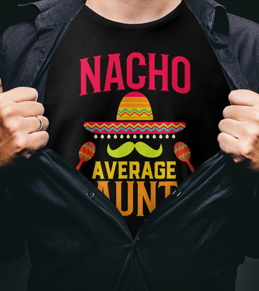 Nacho Average Aunt Sombrero Maracas Family Matching T-Shirt