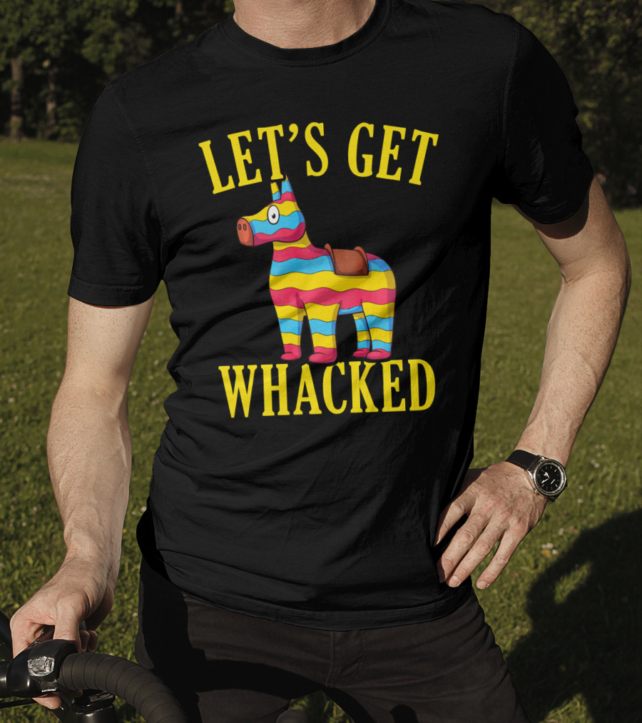 Let's Get Whacked Cinco De Mayo Pinata Funny Clo T-Shirt