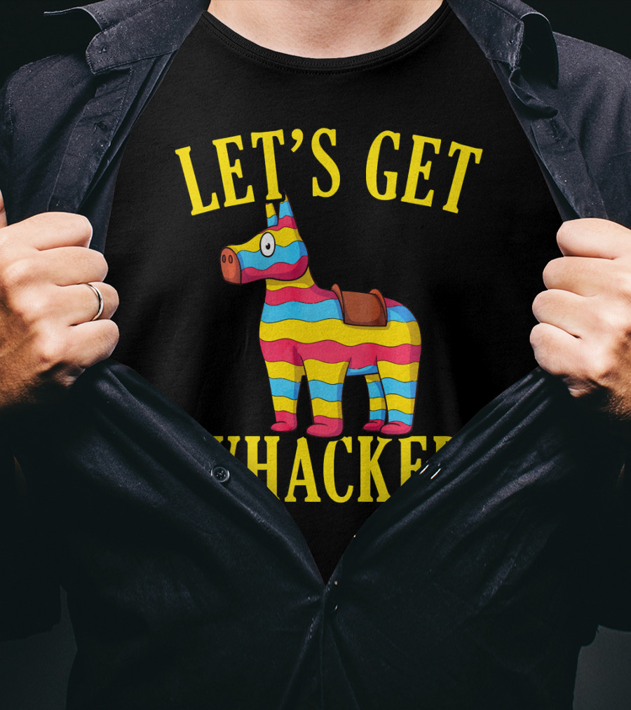 Let's Get Whacked Cinco De Mayo Pinata Funny Clo T-Shirt
