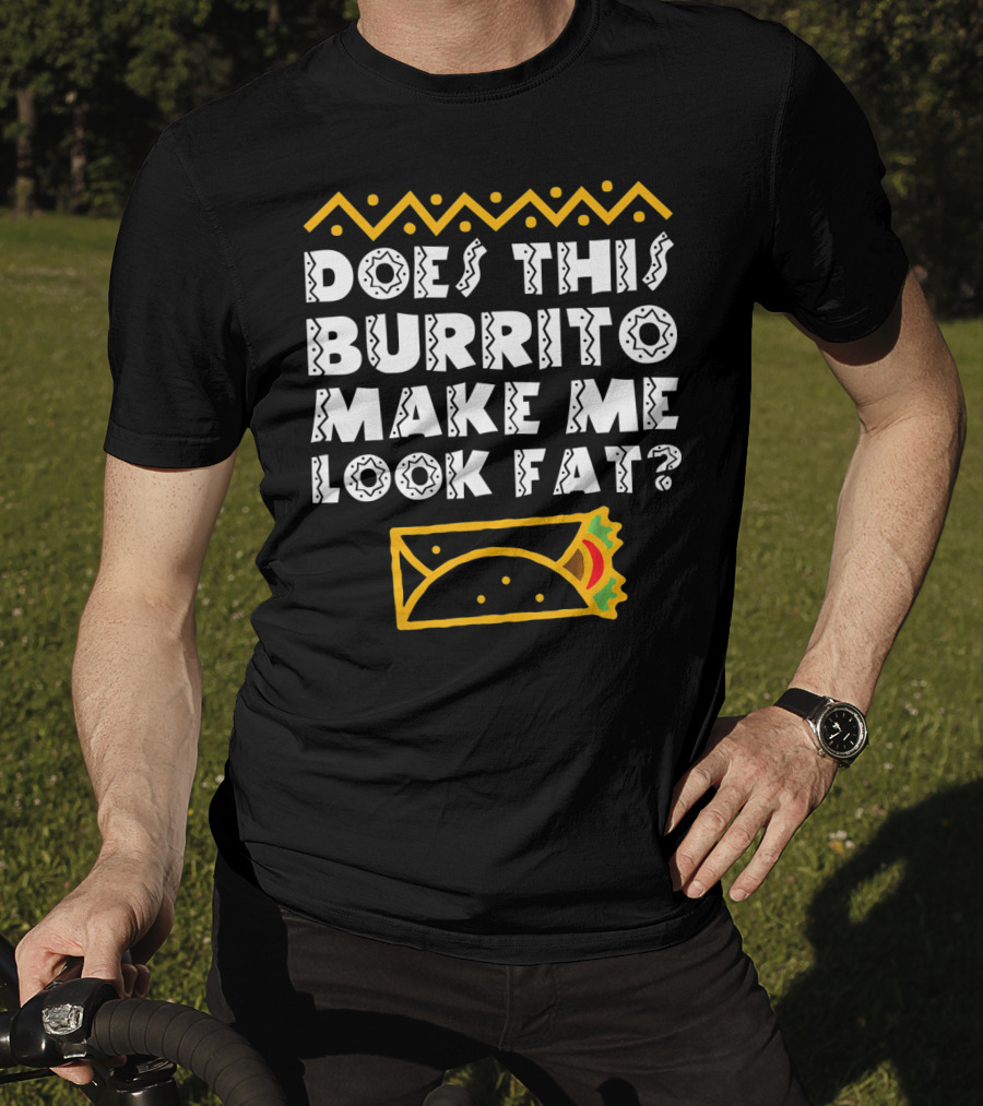 Funny Mexican Burrito Cinco De Mayo Fat Joke T-Shirt