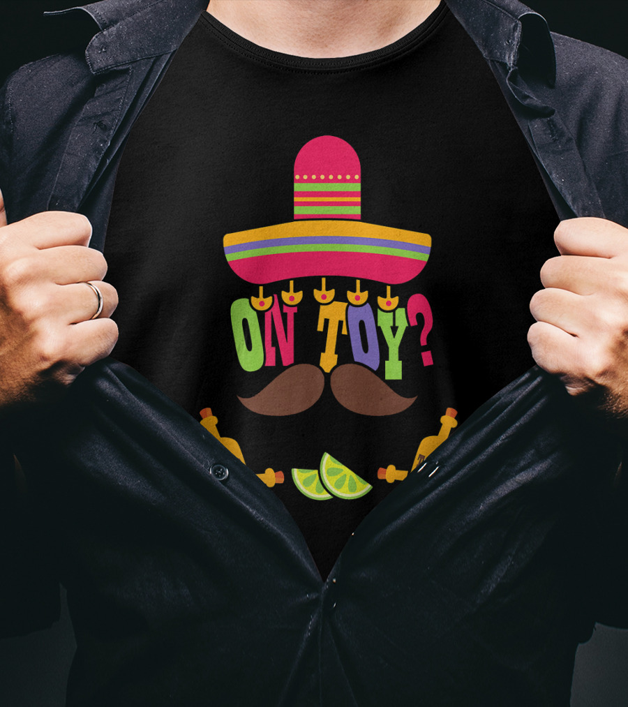 Cinco De Mayo Sombrero Mustache Tequila Bottles ON TOY? T-Shirt