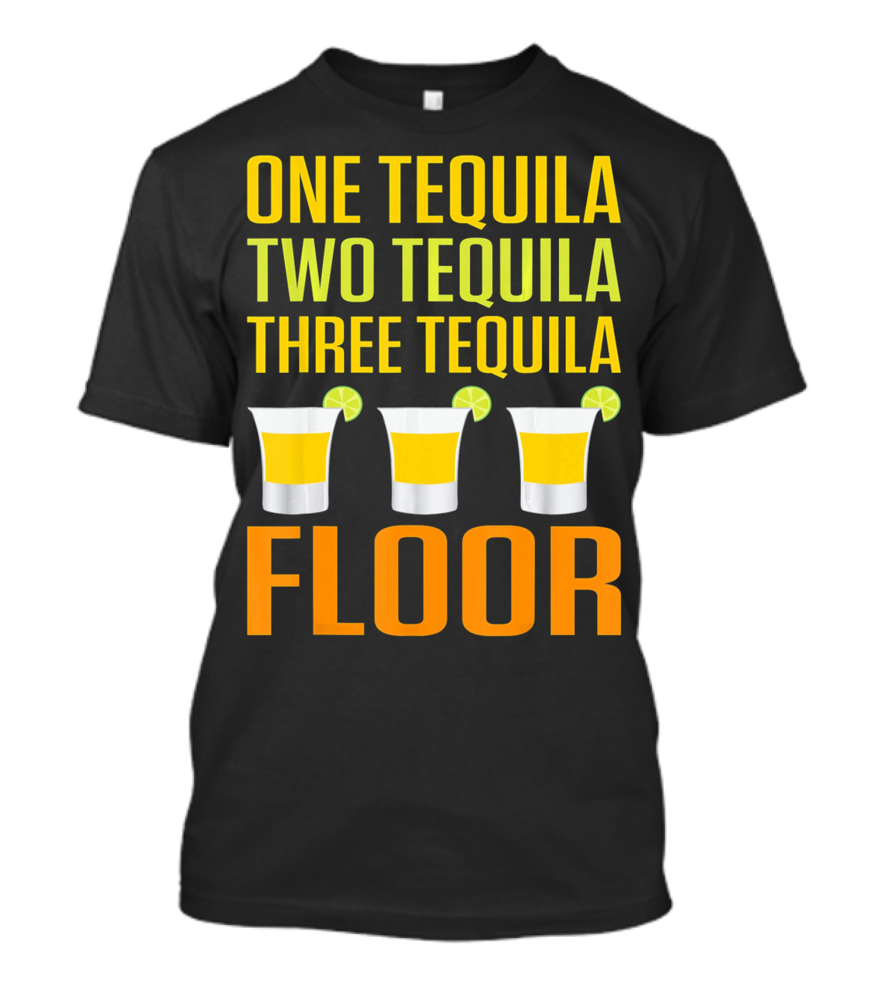 Cinco De Mayo One Tequila Two Tequila Three Tequila Floor T-Shirt