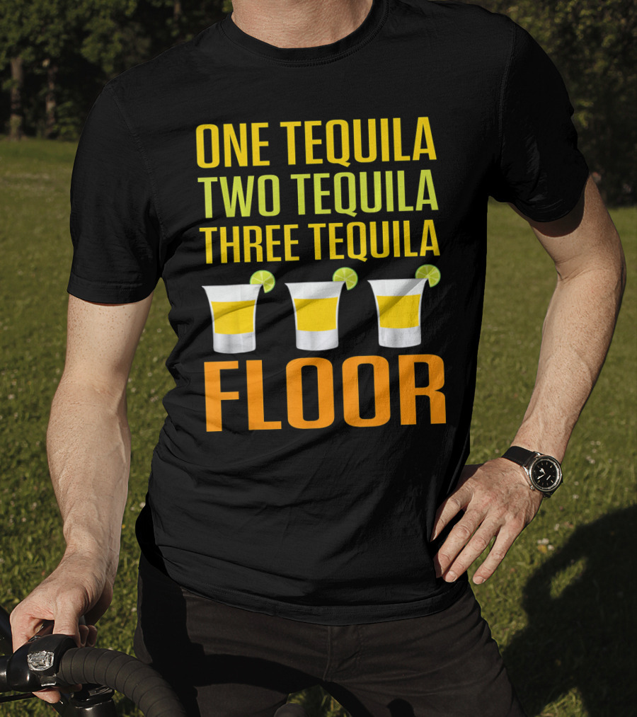 Cinco De Mayo One Tequila Two Tequila Three Tequila Floor T-Shirt