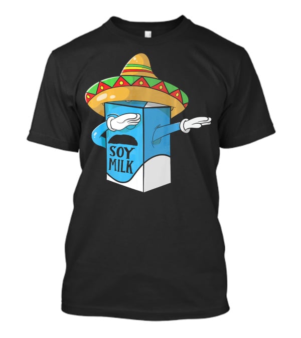 Cinco De Mayo Soy Milk Sombrero Humor T-Shirt