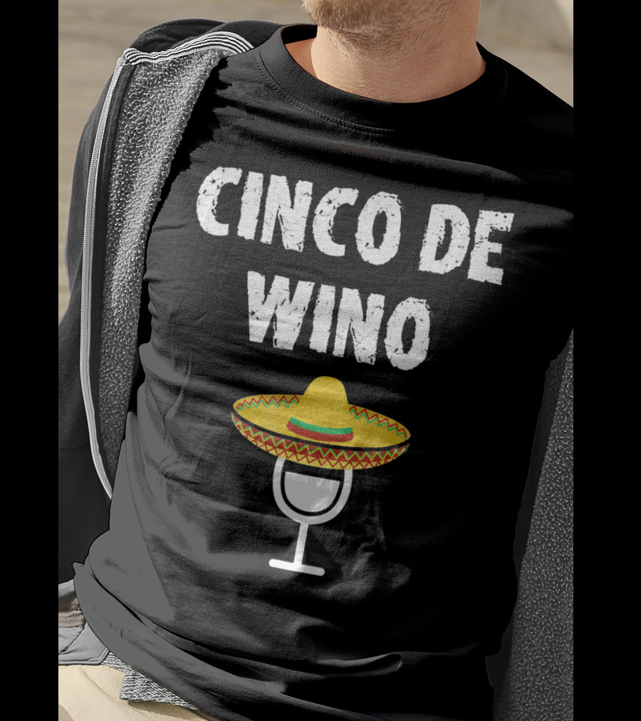 Cinco De Wino Wine Glass Sombrero Funny Cinco De Mayo T-Shirt