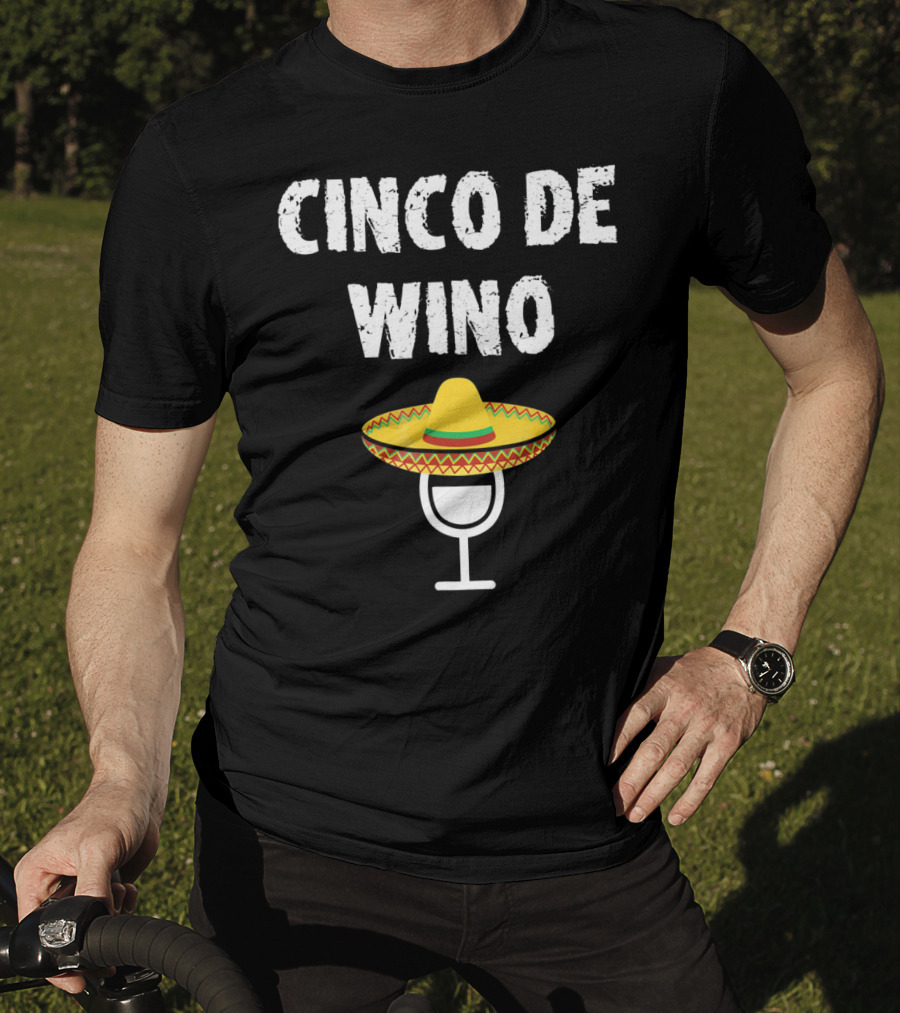 Cinco De Wino Wine Glass Sombrero Funny Cinco De Mayo T-Shirt