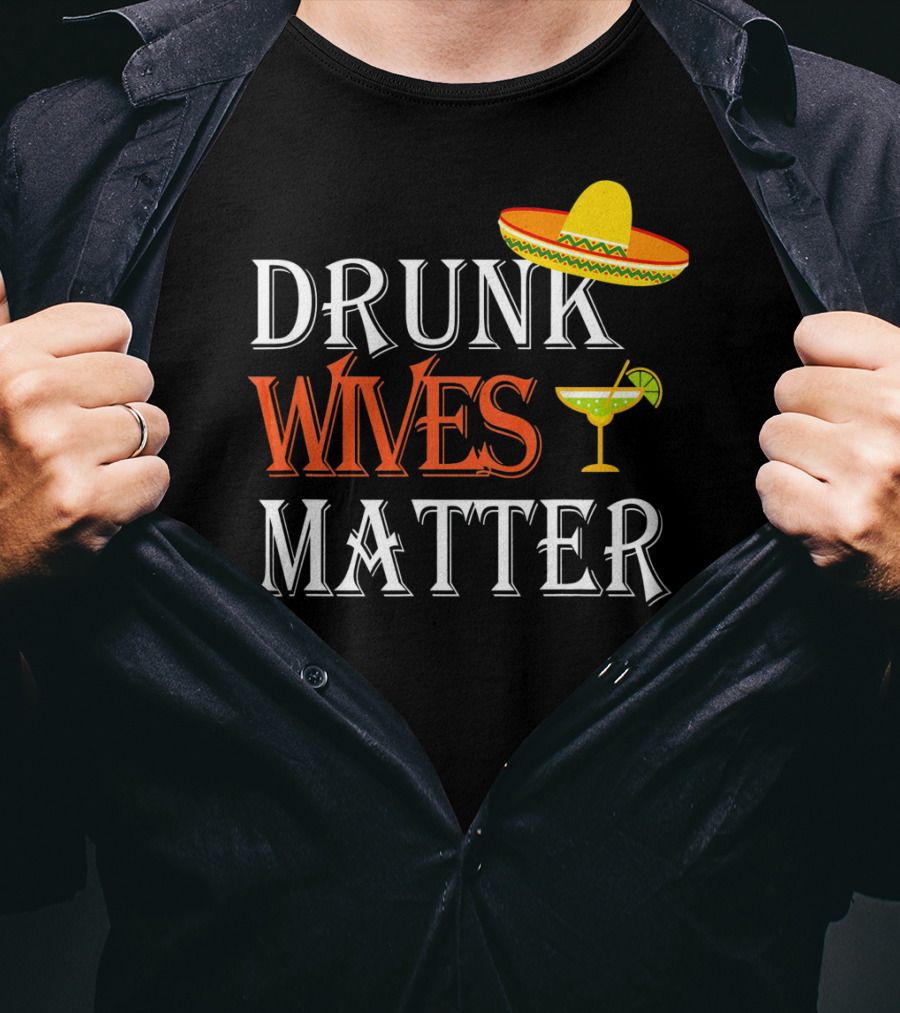 Drunk Wives Matter Margarita Sombrero Cinco De Mayo T-Shirt