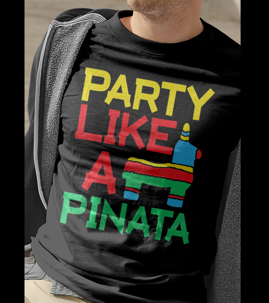 Party Like A Pinata Cinco DE Mayo Mexican Party T-Shirt