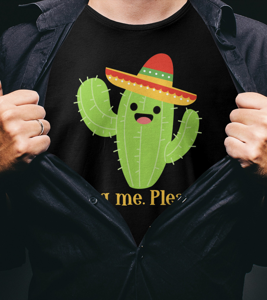 Hug Me Please Happy Cactus With Sombrero Mexican Funny Cinco T-Shirt
