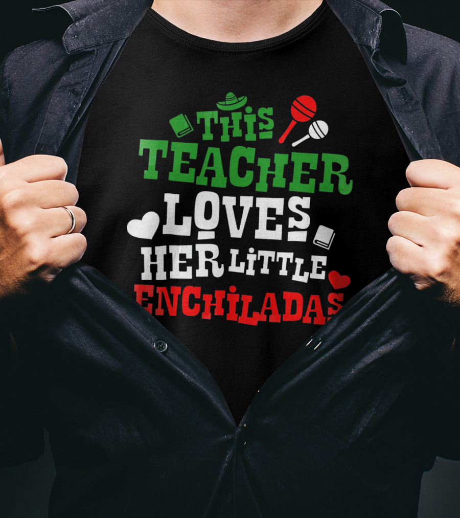 This Teacher Loves Her Little Enchiladas Cinco De Mayo T-Shirt
