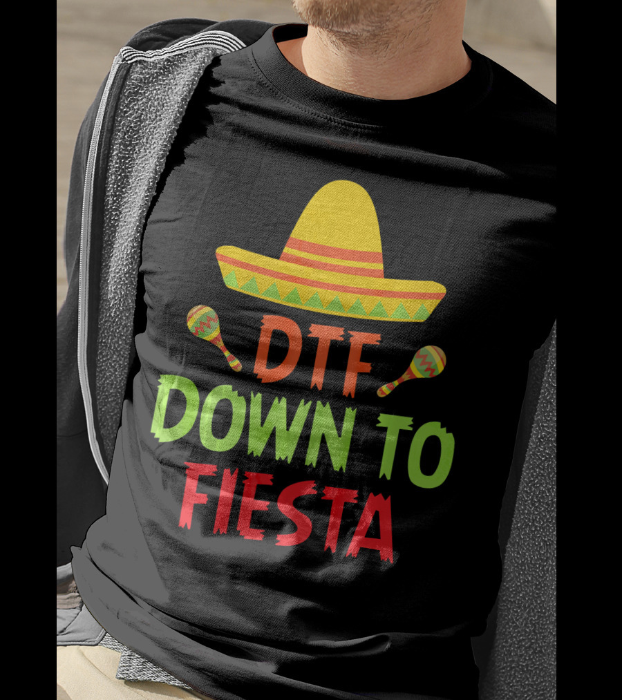 Cinco De Mayo Sombrero Maracas DTF Down To Fiesta T-Shirt