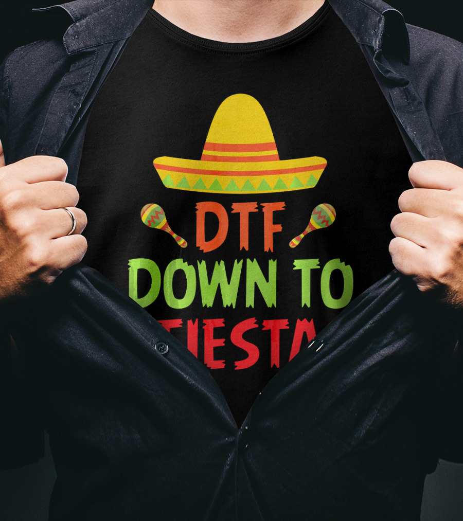 Cinco De Mayo Sombrero Maracas DTF Down To Fiesta T-Shirt