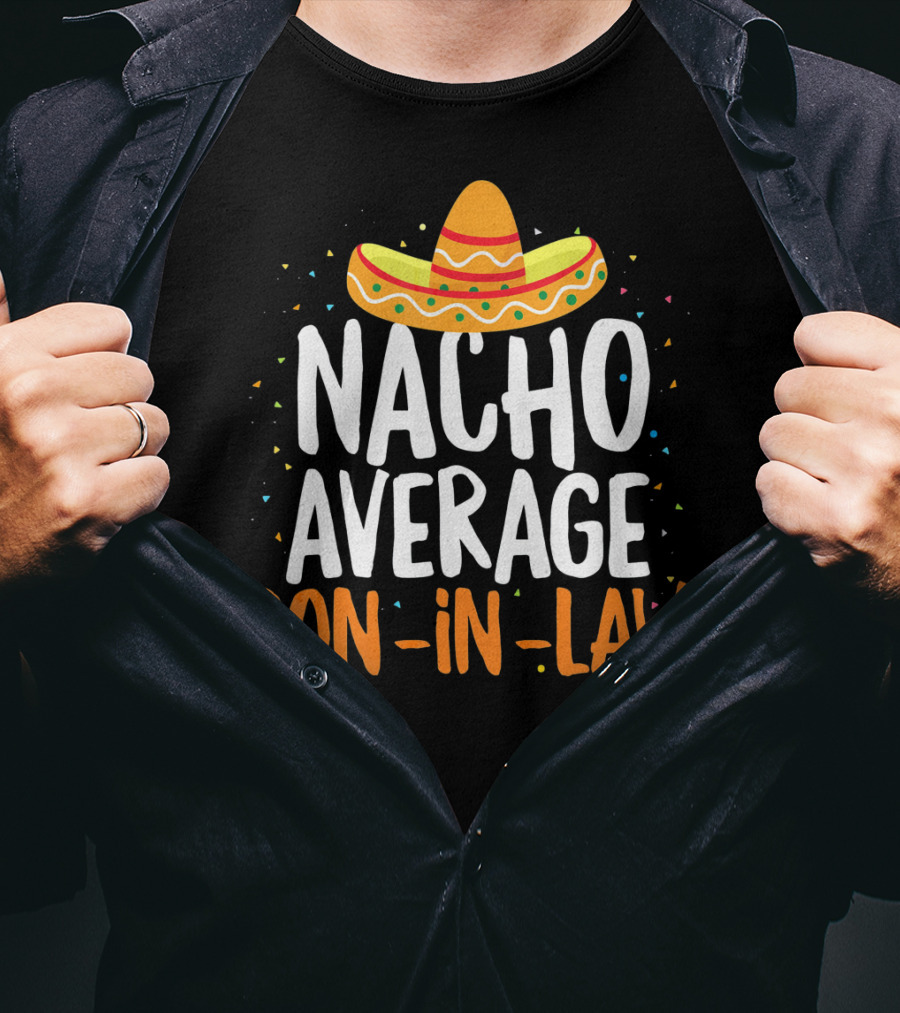 Nacho Average Son In Law Sombrero Cinco De Mayo T-Shirt
