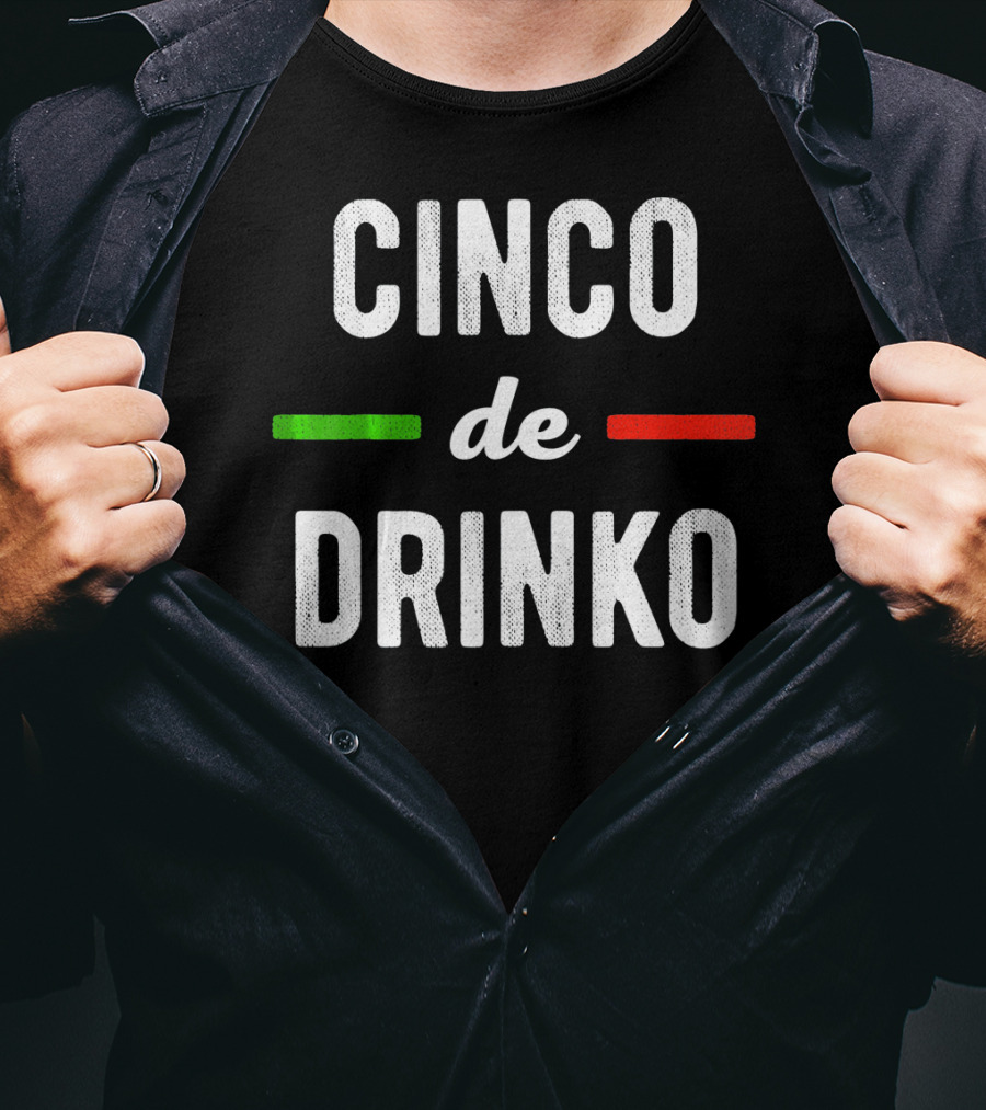 Cinco De Drinko Mexican Flag Colors T-Shirt