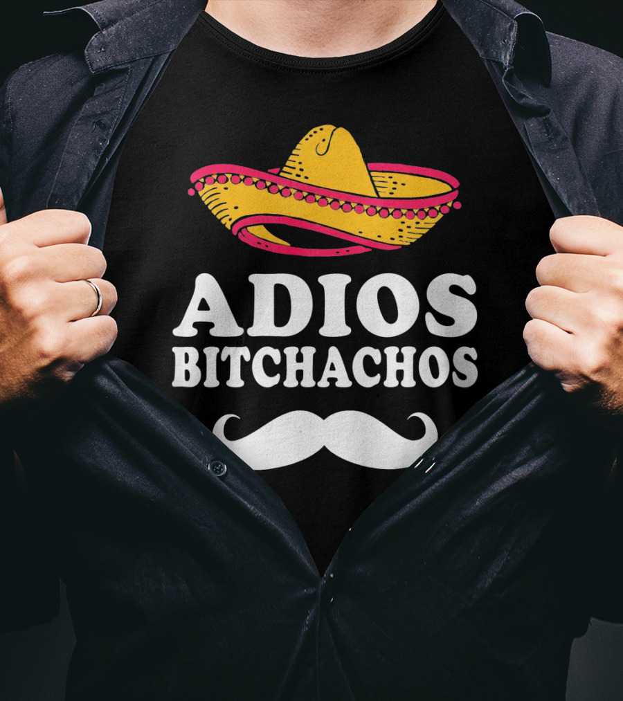 Adios Bitchachos Sombrero Cinco De Mayo Sarcastic T-Shirt