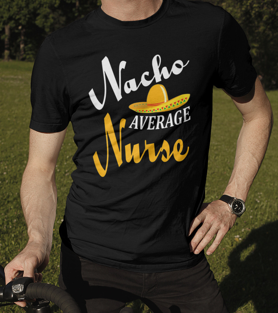 Nacho Average Nurse Sombrero Cinco T-Shirt