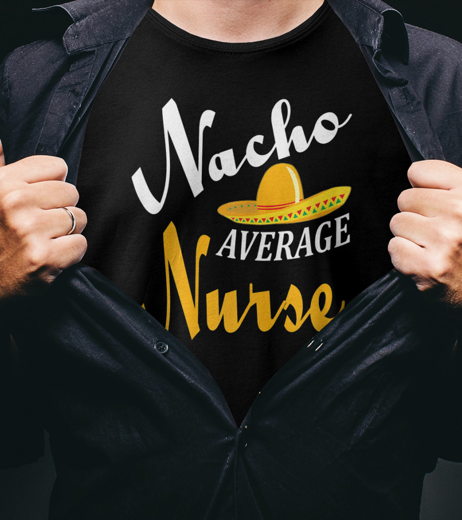 Nacho Average Nurse Sombrero Cinco T-Shirt