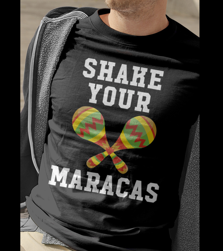 Shake Your Maracas Cinco De Mayo T-Shirt