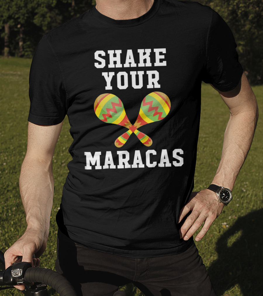 Shake Your Maracas Cinco De Mayo T-Shirt