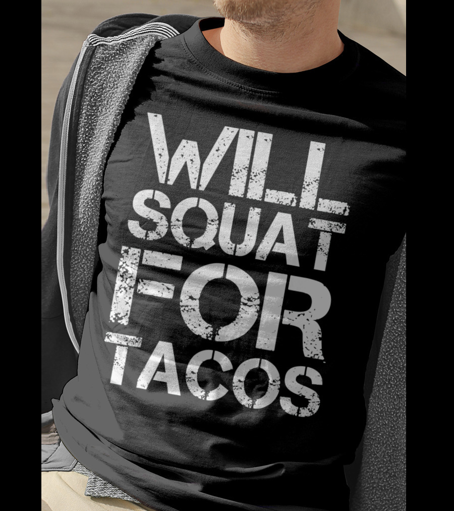 Cinco De Mayo Will Squat For Tacos Fitness Motivation T-Shirt