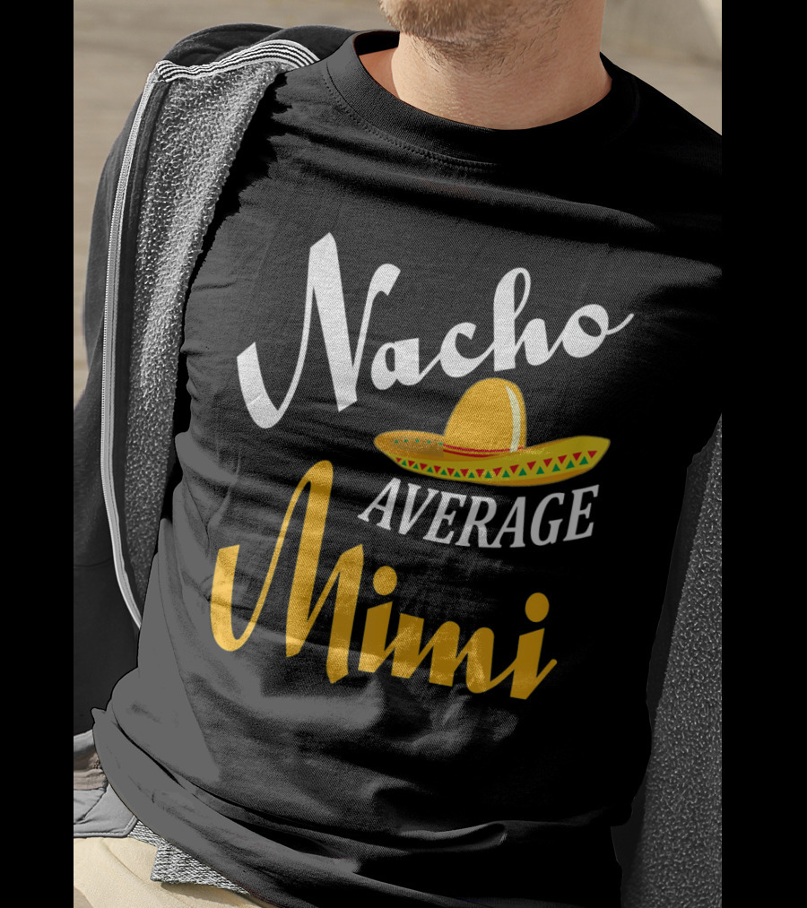 Nacho Average Mimi Cinco De Mayo Sombrero T-Shirt