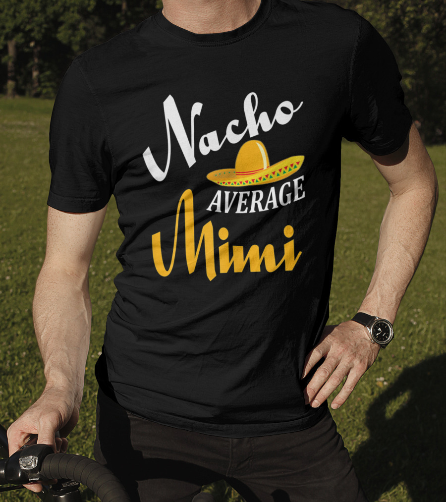 Nacho Average Mimi Cinco De Mayo Sombrero T-Shirt