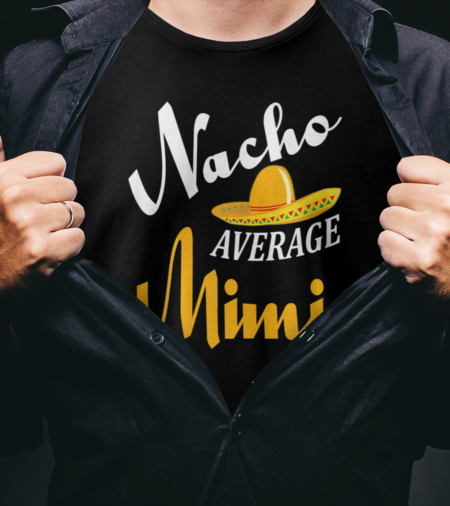 Nacho Average Mimi Cinco De Mayo Sombrero T-Shirt
