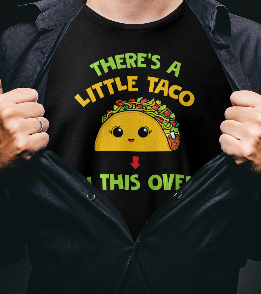 There's A Little Taco In This Oven T-Shirt
