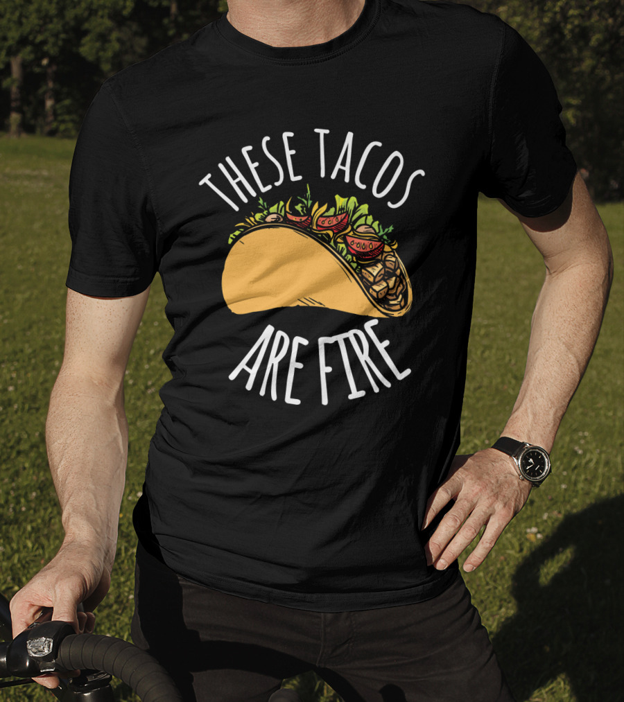 THESE TACOS ARE FIRE Cinco De Mayo Celebration Taco T-Shirt