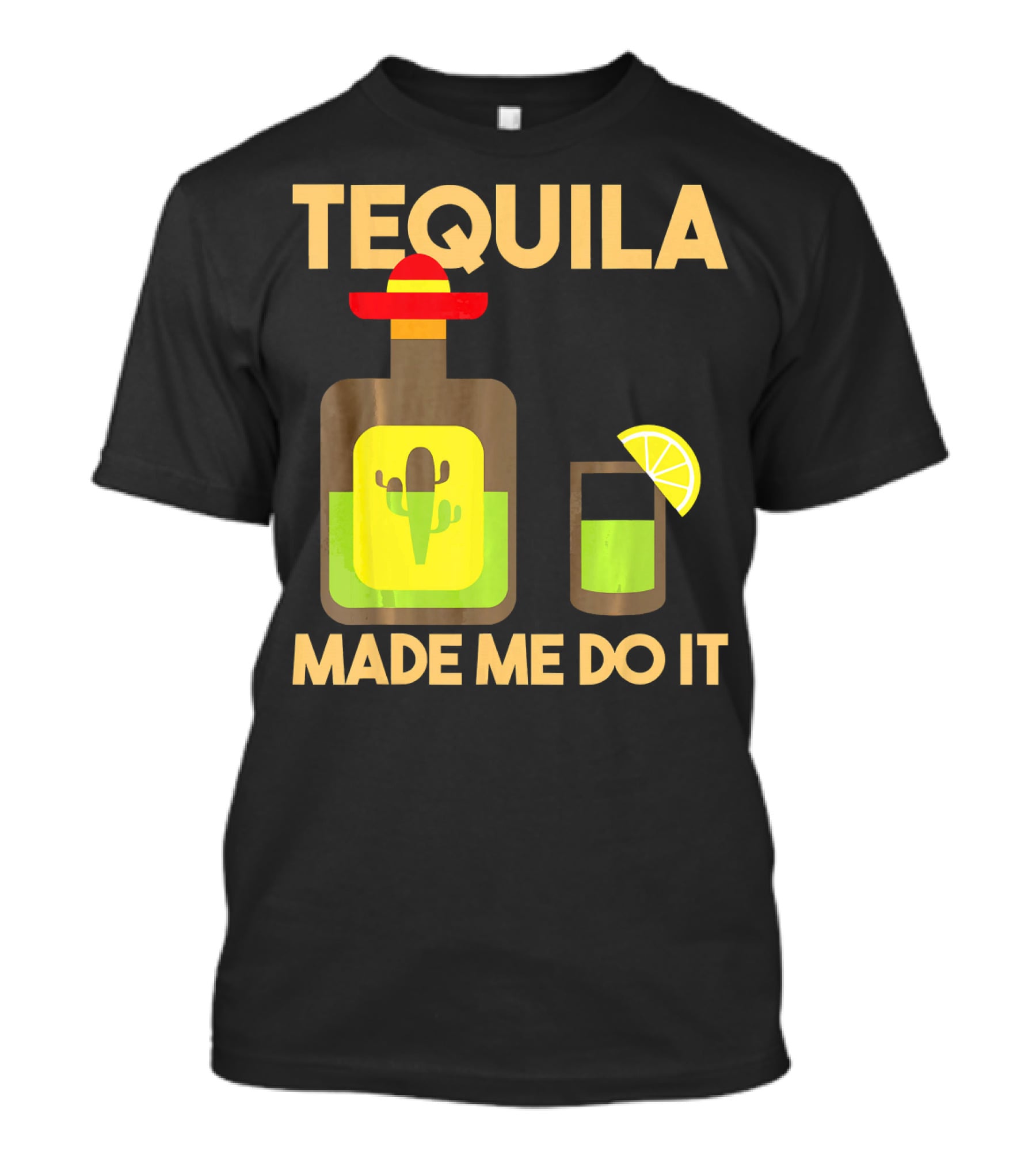 Tequila Made Me Do It Fiesta Cinco De With Cactus Bottle And Lime Drink T-Shirt