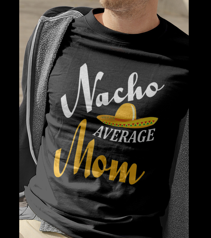 Nacho Average Mom Sombrero Cinco T-Shirt