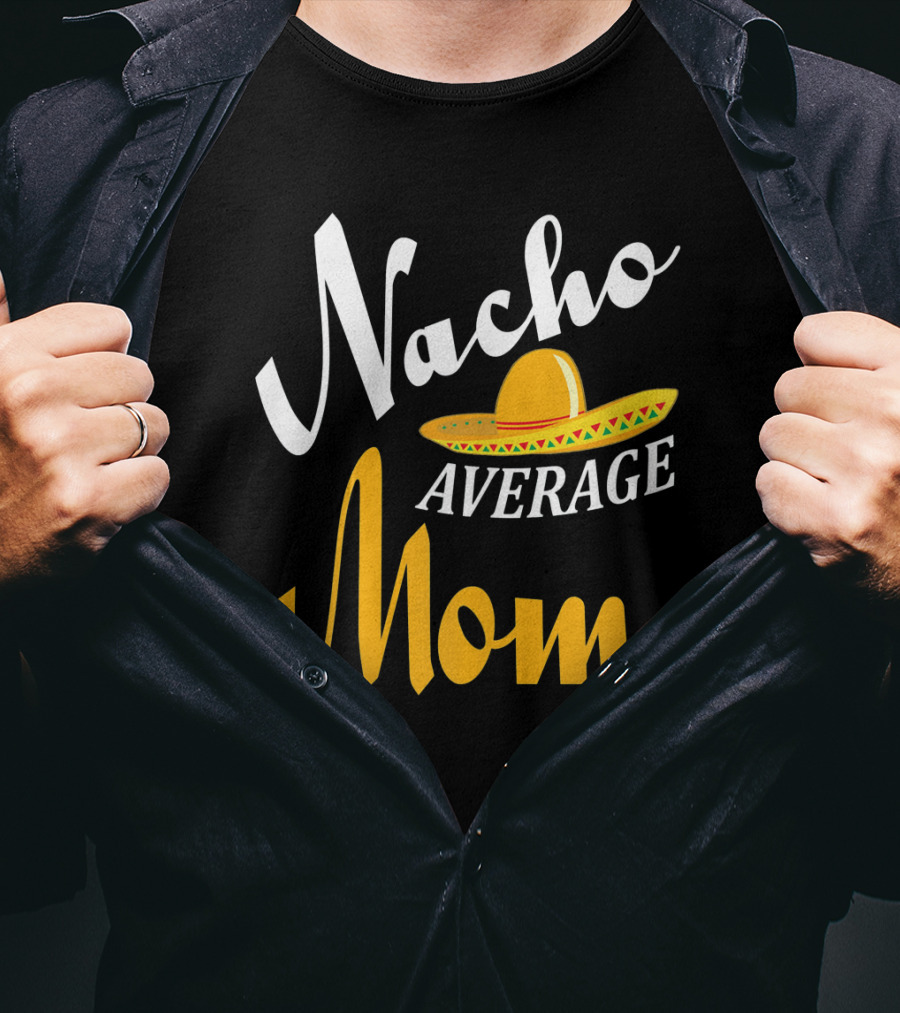 Nacho Average Mom Sombrero Cinco T-Shirt