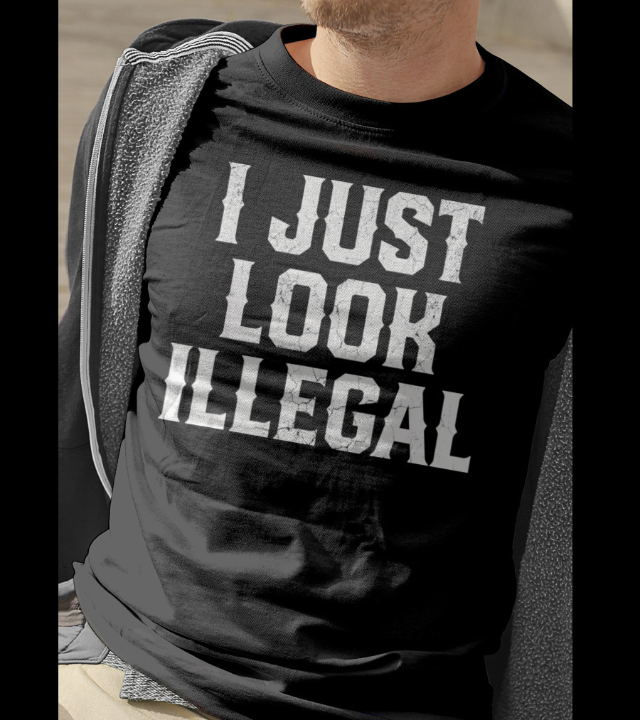 I JUST LOOK ILLEGAL Cinco De Mayo T-Shirt