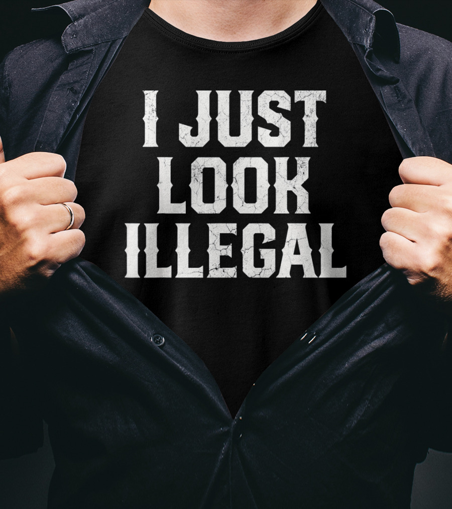I JUST LOOK ILLEGAL Cinco De Mayo T-Shirt