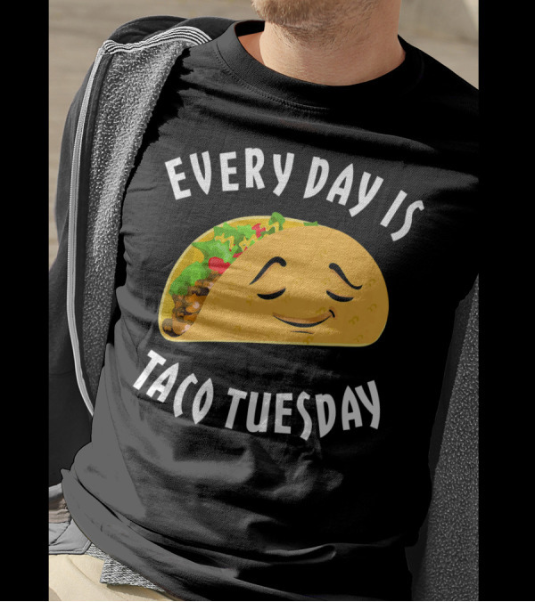 Every Day Is Taco Tuesday Taco With Happy Face T-Shirt