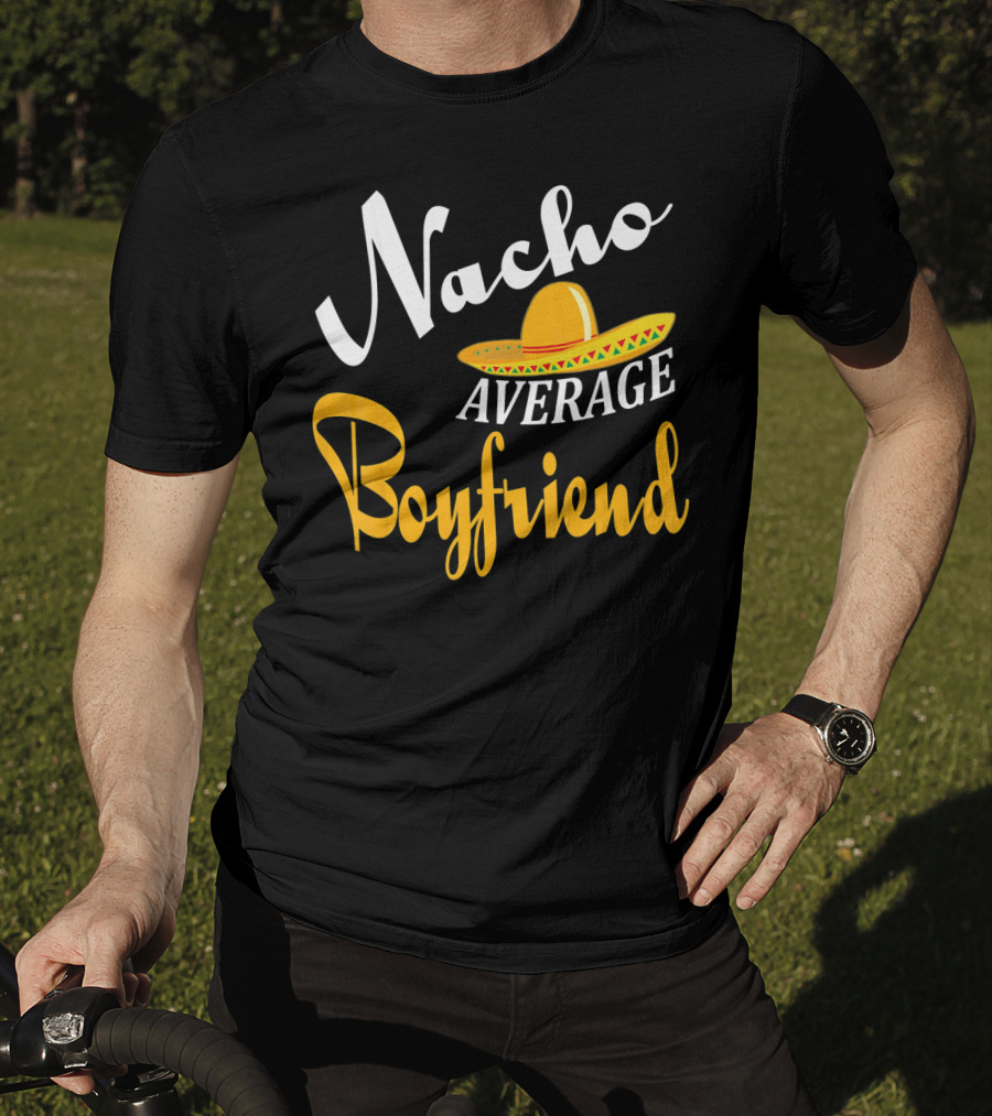Nacho Average Boyfriend Sombrero Cinco De Mayo T-Shirt