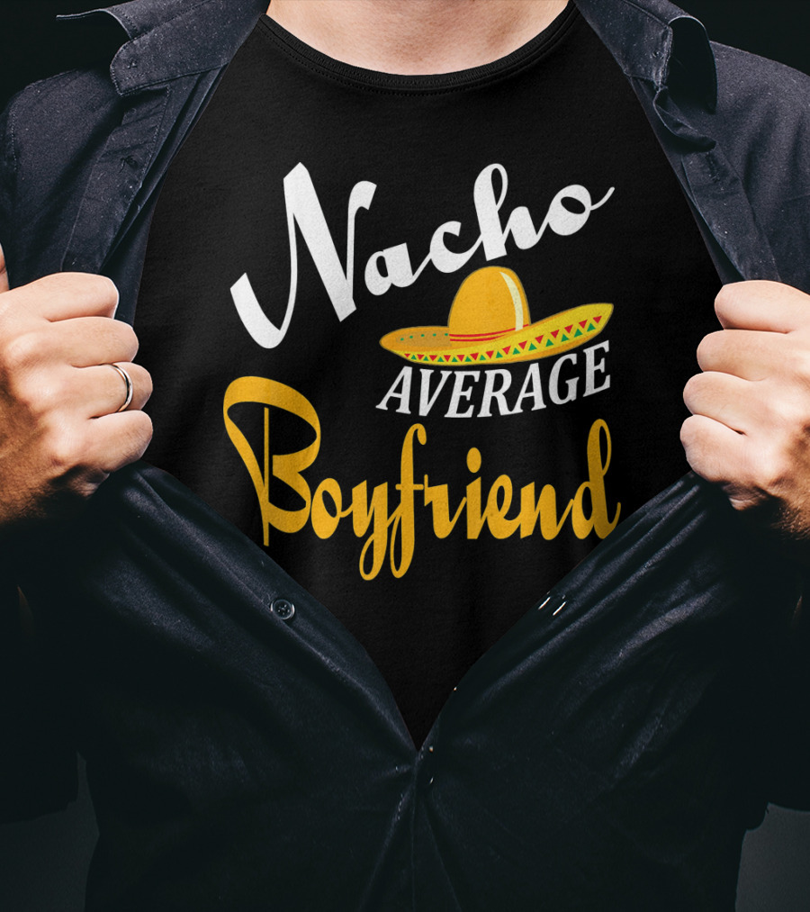 Nacho Average Boyfriend Sombrero Cinco De Mayo T-Shirt