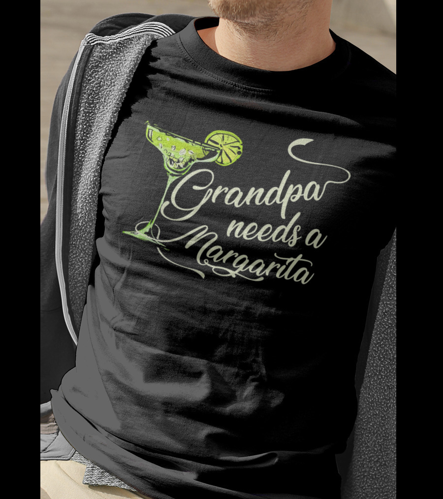 Grandpa Needs A Margarita Cinco De Mayo Festive Drink T-Shirt