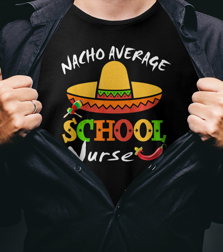 Nacho Average School Nurse Sombrero Chili Peppers Cinco Mexican T-Shirt