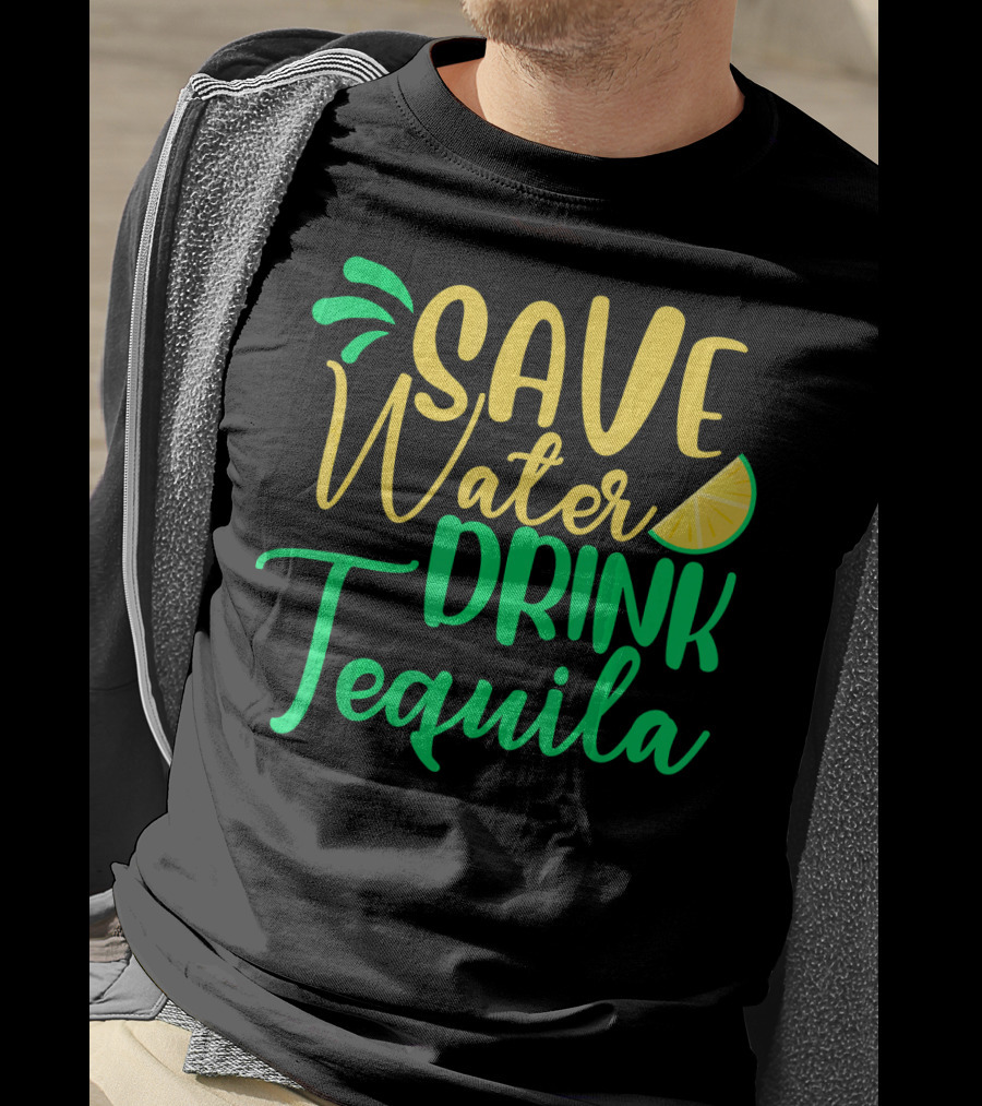 Save Water Drink Tequila Lemon Slice T-Shirt