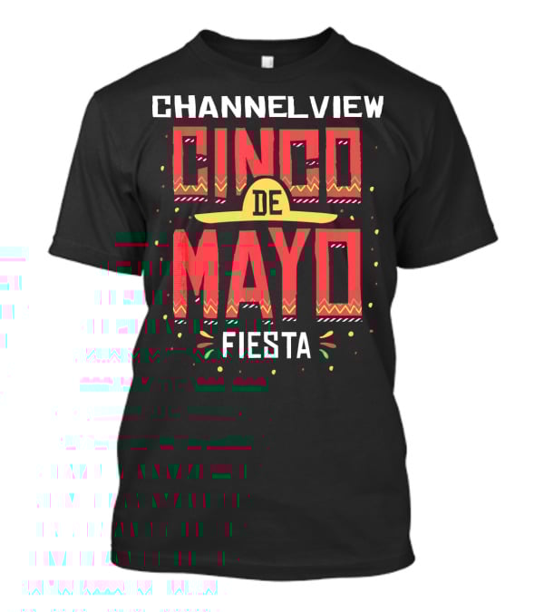 Channelview Cinco De Mayo Fiesta T-Shirt